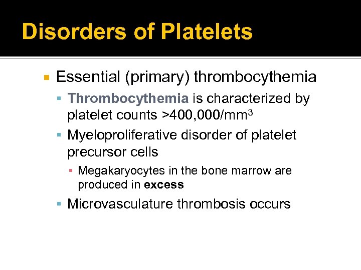 Disorders of Platelets Essential (primary) thrombocythemia Thrombocythemia is characterized by platelet counts >400, 000/mm
