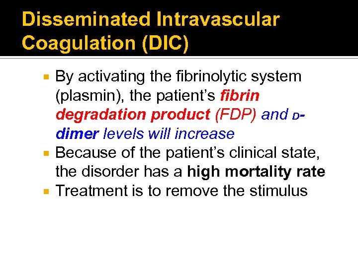 Disseminated Intravascular Coagulation (DIC) By activating the fibrinolytic system (plasmin), the patient’s fibrin degradation