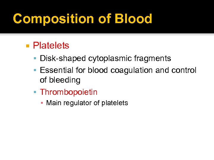 Composition of Blood Platelets Disk-shaped cytoplasmic fragments Essential for blood coagulation and control of
