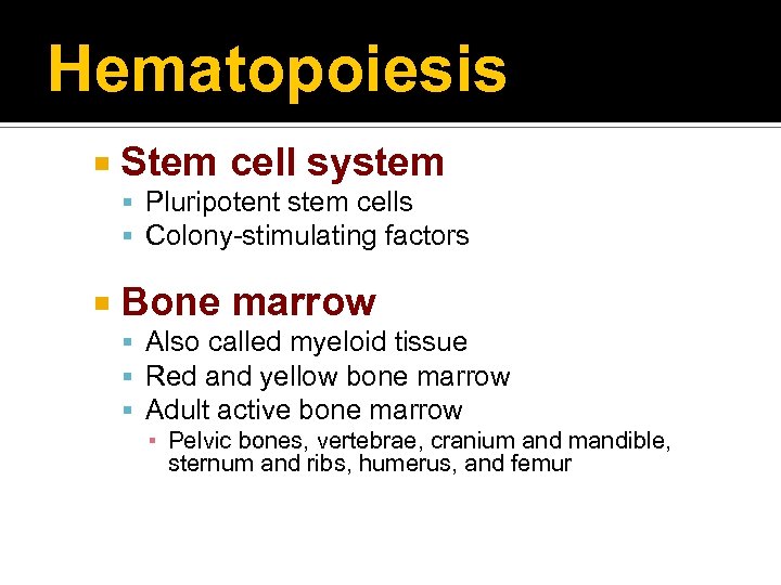 Hematopoiesis Stem cell system Pluripotent stem cells Colony-stimulating factors Bone marrow Also called myeloid