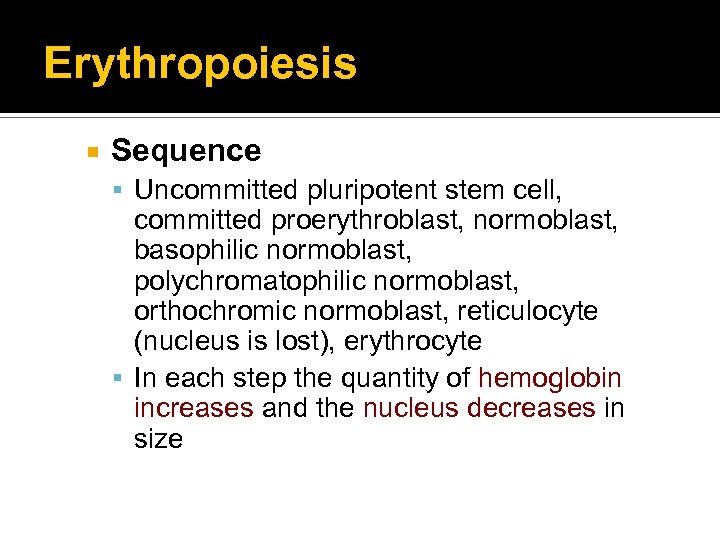 Erythropoiesis Sequence Uncommitted pluripotent stem cell, committed proerythroblast, normoblast, basophilic normoblast, polychromatophilic normoblast, orthochromic