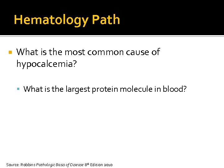 Hematology Path What is the most common cause of hypocalcemia? What is the largest