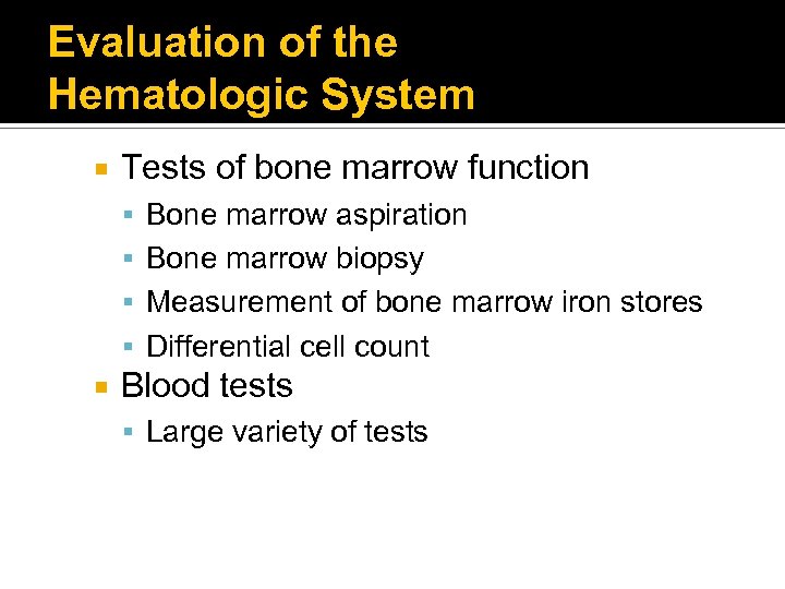 Evaluation of the Hematologic System Tests of bone marrow function Bone marrow aspiration Bone