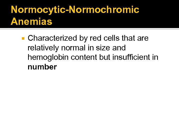 Normocytic-Normochromic Anemias Characterized by red cells that are relatively normal in size and hemoglobin