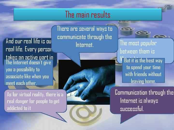 The main results There are several ways to communicate through the And our real