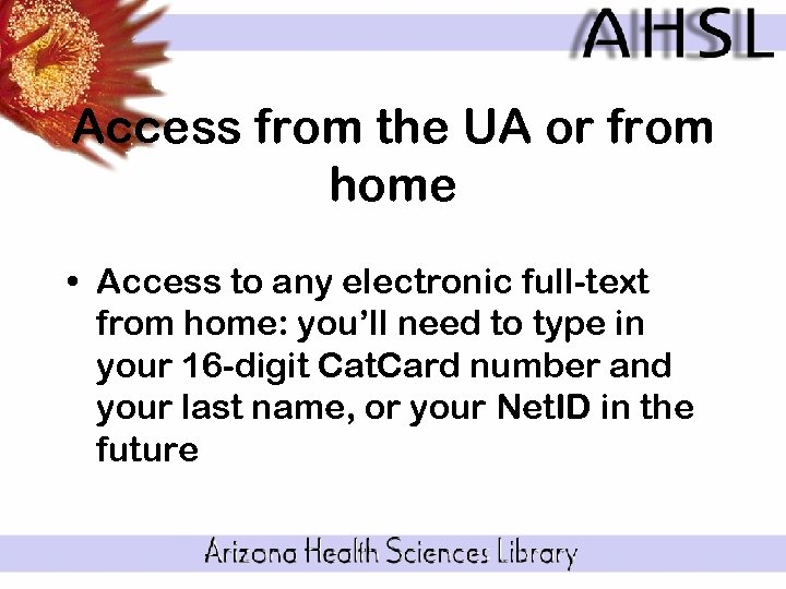 Access from the UA or from home • Access to any electronic full-text from