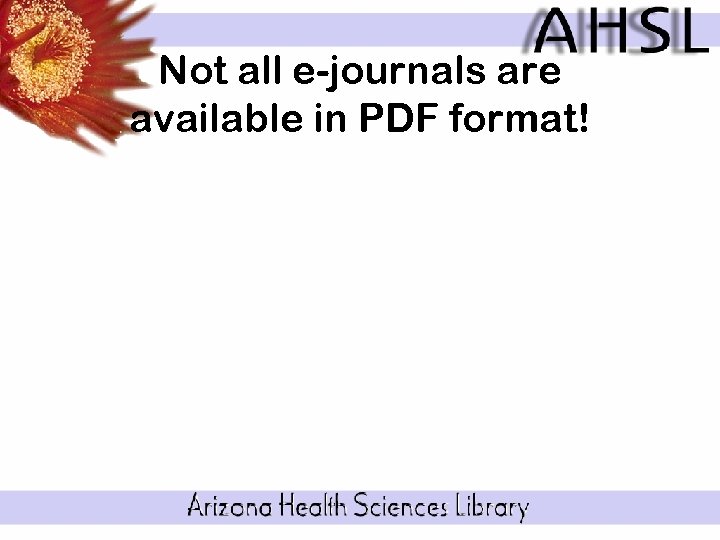 Not all e-journals are available in PDF format! 