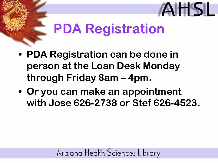 PDA Registration • PDA Registration can be done in person at the Loan Desk