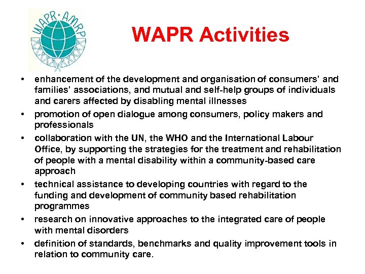 WAPR Activities • • • enhancement of the development and organisation of consumers’ and