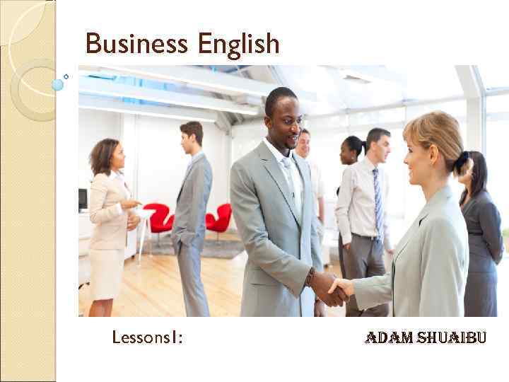 Business English Lessons 1: adam Shuaibu 