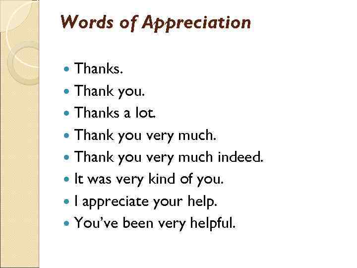 Words of Appreciation Thanks. Thank you. Thanks a lot. Thank you very much indeed.