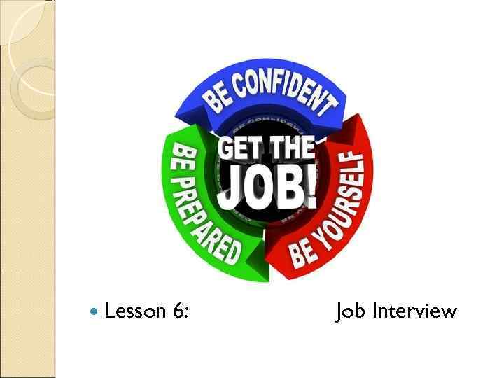  Lesson 6: Job Interview 
