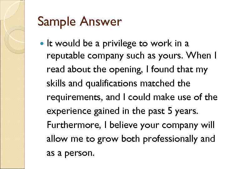 Sample Answer It would be a privilege to work in a reputable company such