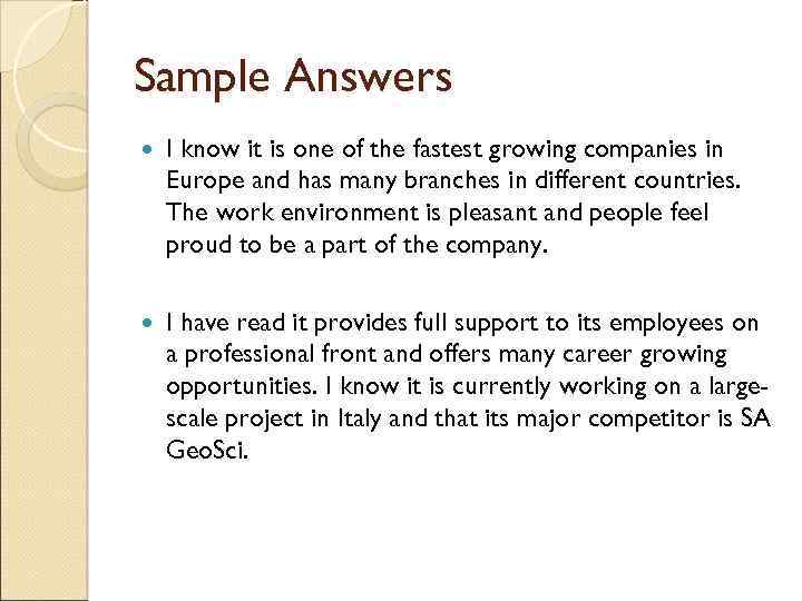 Sample Answers I know it is one of the fastest growing companies in Europe