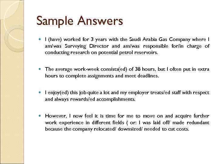 Sample Answers I (have) worked for 3 years with the Saudi Arabia Gas Company