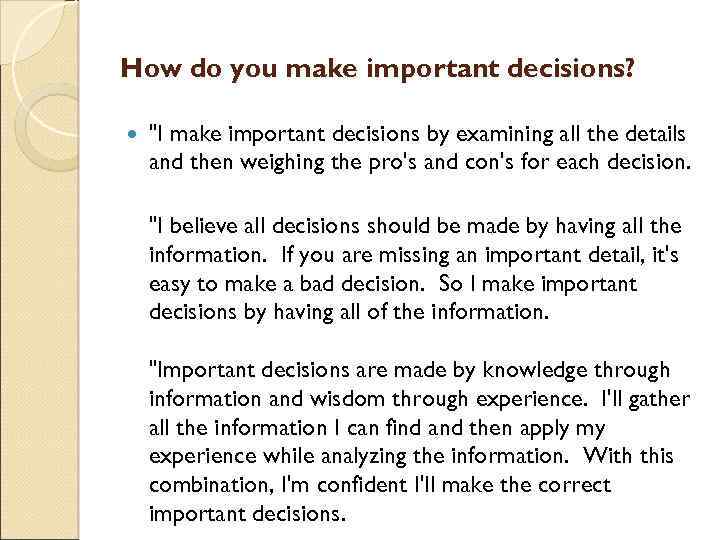 How do you make important decisions? "I make important decisions by examining all the