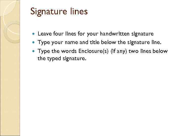 Signature lines Leave four lines for your handwritten signature Type your name and title