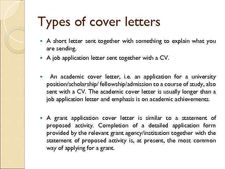 Types of cover letters A short letter sent together with something to explain what