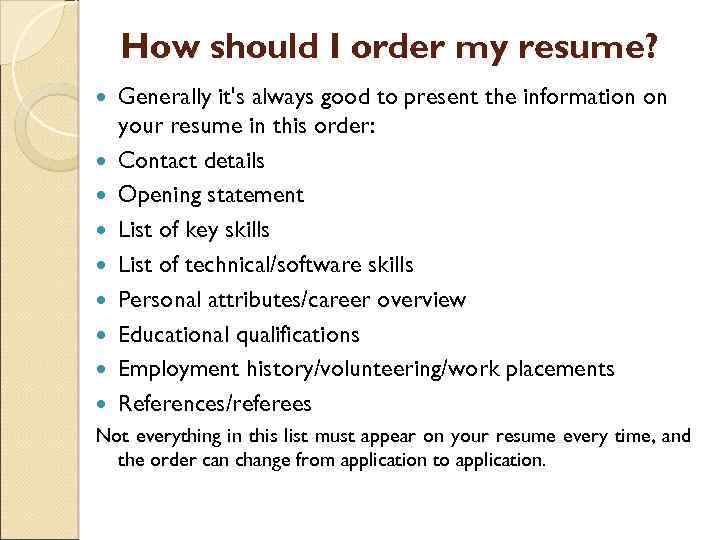 How should I order my resume? Generally it's always good to present the information