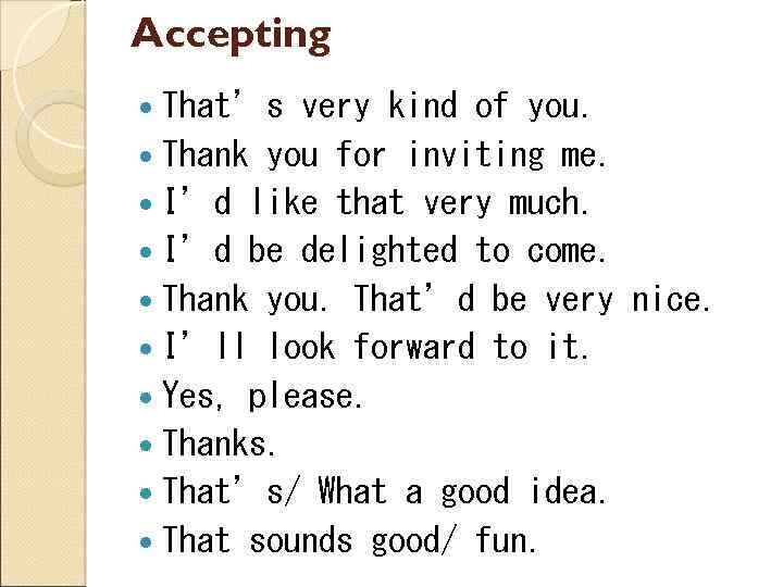 Accepting That’s very kind of you. Thank you for inviting me. I’d like that