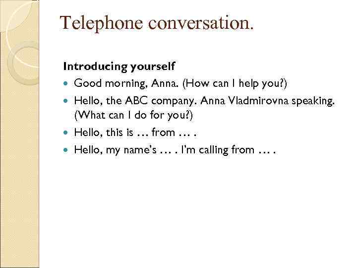 Telephone conversation. Introducing yourself Good morning, Anna. (How can I help you? ) Hello,