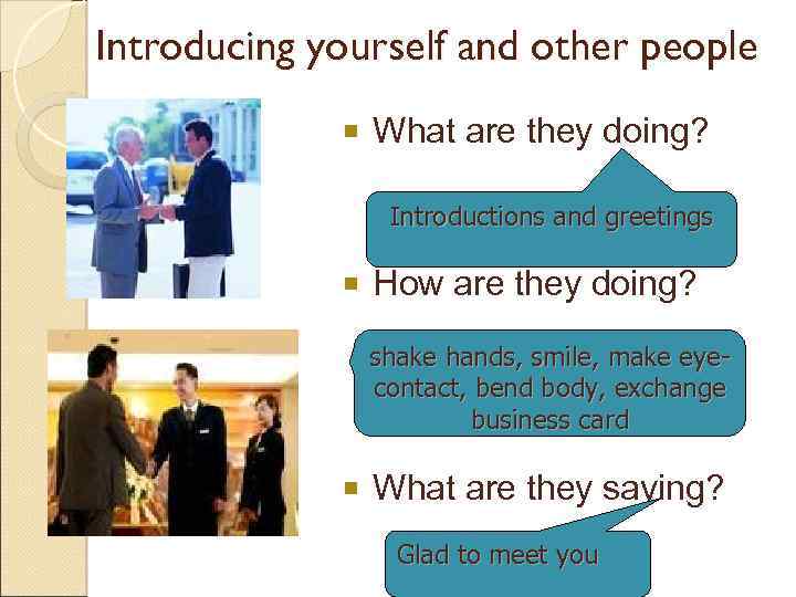 Introducing yourself and other people ¡ What are they doing? Introductions and greetings ¡