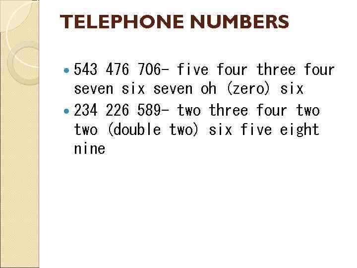 TELEPHONE NUMBERS 543 476 706 - five four three four seven six seven oh