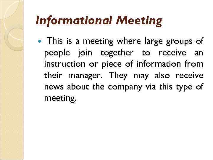 Informational Meeting This is a meeting where large groups of people join together to