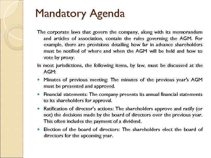 Mandatory Agenda The corporate laws that govern the company, along with its memorandum and