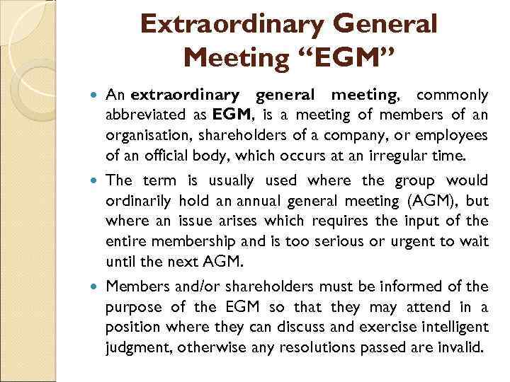 Extraordinary General Meeting “EGM” An extraordinary general meeting, commonly abbreviated as EGM, is a