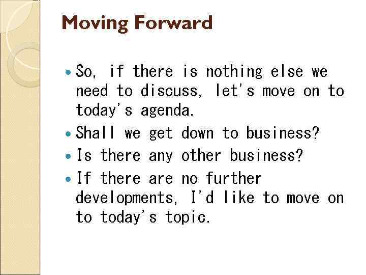 Moving Forward So, if there is nothing else we need to discuss, let's move