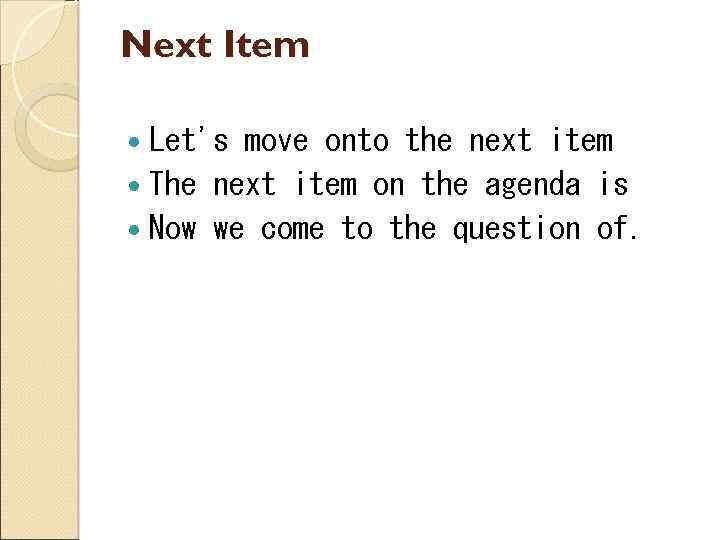 Next Item Let's move onto the next item The next item on the agenda