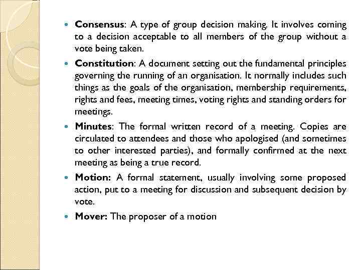  Consensus: A type of group decision making. It involves coming to a decision