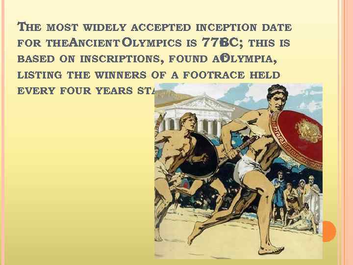 THE MOST WIDELY ACCEPTED INCEPTION DATE FOR THEANCIENT OLYMPICS IS BASED ON 776 THIS