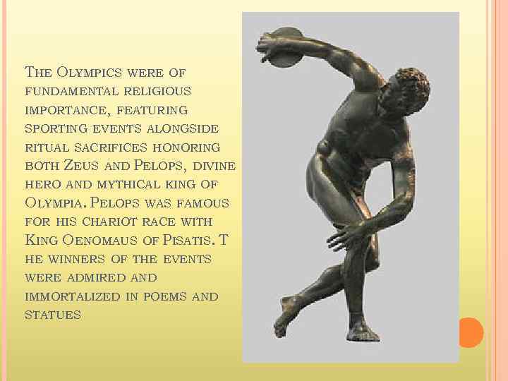 THE OLYMPICS WERE OF FUNDAMENTAL RELIGIOUS IMPORTANCE, FEATURING SPORTING EVENTS ALONGSIDE RITUAL SACRIFICES HONORING