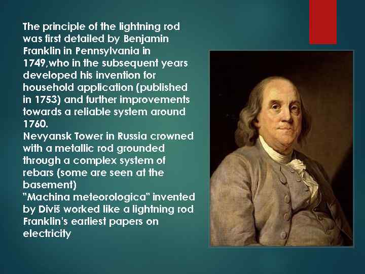 The principle of the lightning rod was first detailed by Benjamin Franklin in Pennsylvania