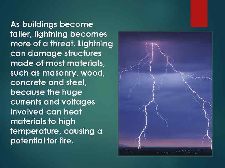 As buildings become taller, lightning becomes more of a threat. Lightning can damage structures