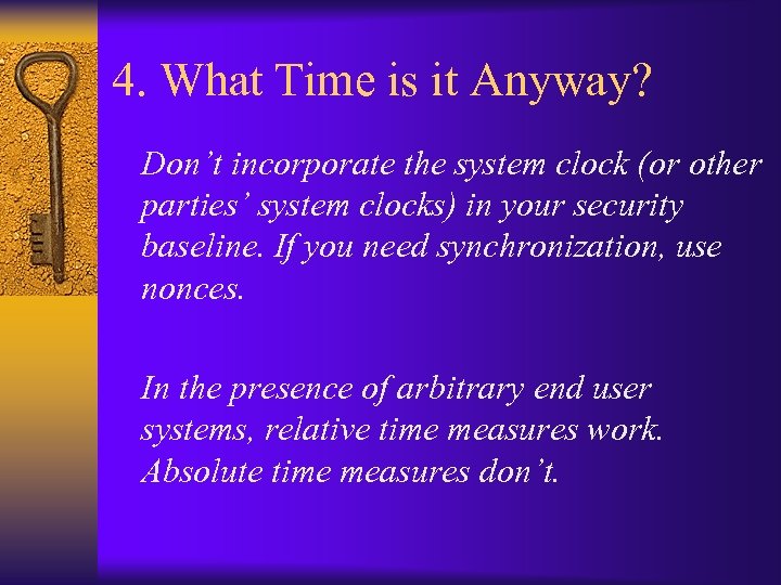 4. What Time is it Anyway? Don’t incorporate the system clock (or other parties’