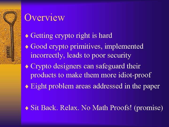 Overview ¨ Getting crypto right is hard ¨ Good crypto primitives, implemented incorrectly, leads