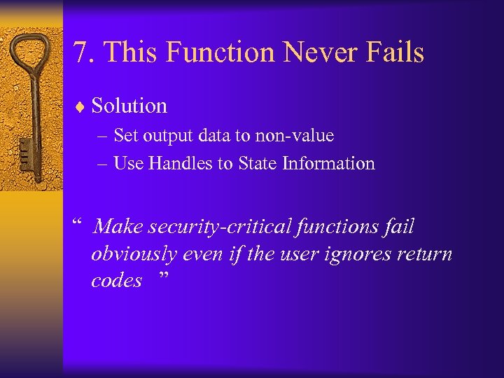 7. This Function Never Fails ¨ Solution – Set output data to non-value –