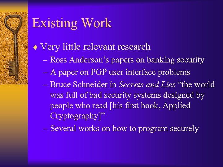 Existing Work ¨ Very little relevant research – Ross Anderson’s papers on banking security