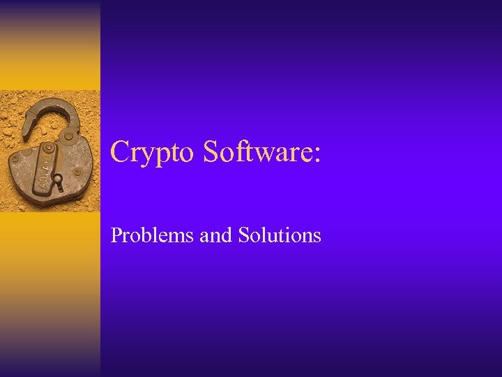 Crypto Software: Problems and Solutions 