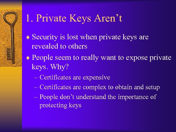 1. Private Keys Aren’t ¨ Security is lost when private keys are revealed to