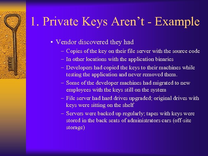 1. Private Keys Aren’t - Example • Vendor discovered they had – Copies of