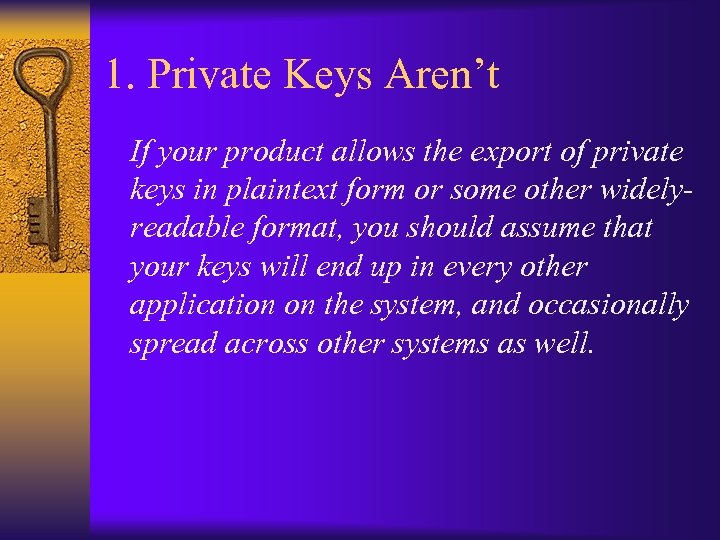 1. Private Keys Aren’t If your product allows the export of private keys in