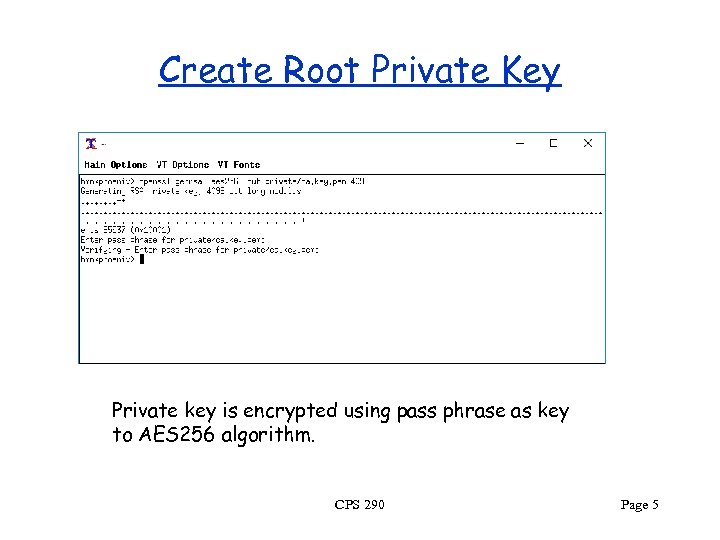 Create Root Private Key Private key is encrypted using pass phrase as key to