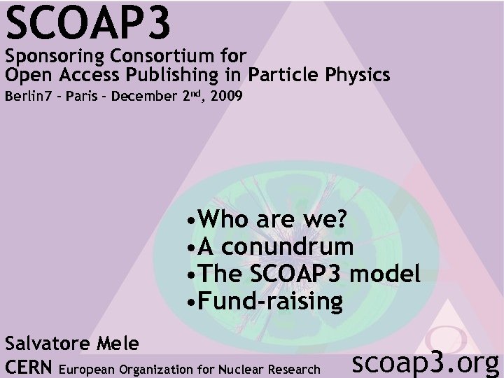 SCOAP 3 Sponsoring Consortium for Open Access Publishing in Particle Physics Berlin 7 –