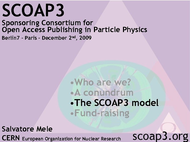 SCOAP 3 Sponsoring Consortium for Open Access Publishing in Particle Physics Berlin 7 –
