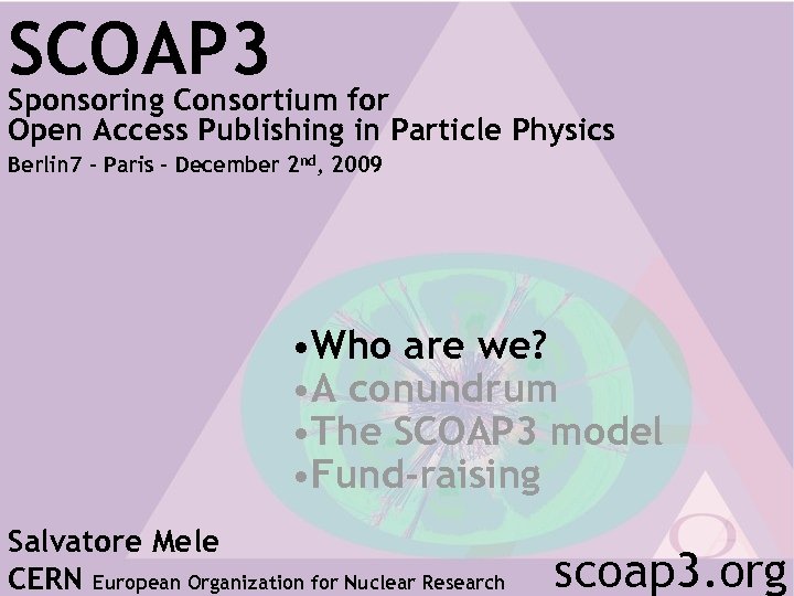 SCOAP 3 Sponsoring Consortium for Open Access Publishing in Particle Physics Berlin 7 –