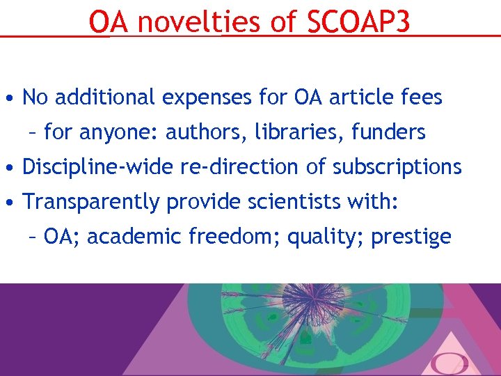 OA novelties of SCOAP 3 • No additional expenses for OA article fees –